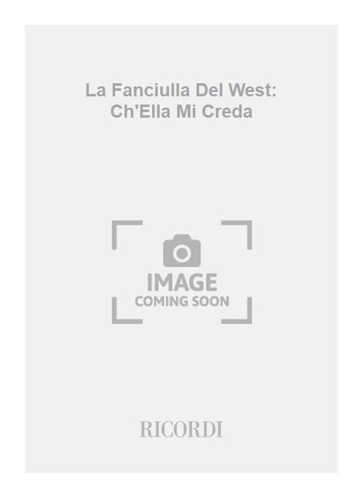 La Fanciulla Del West: Ch'Ella Mi Creda